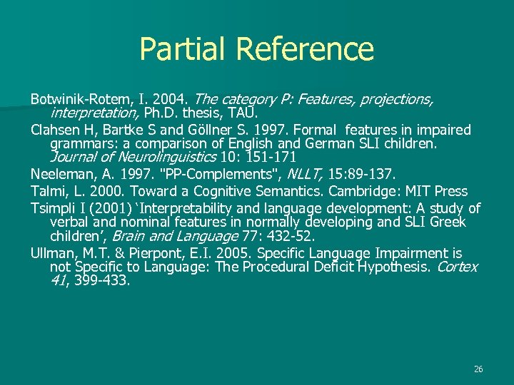 Partial Reference Botwinik-Rotem, I. 2004. The category P: Features, projections, interpretation, Ph. D. thesis,