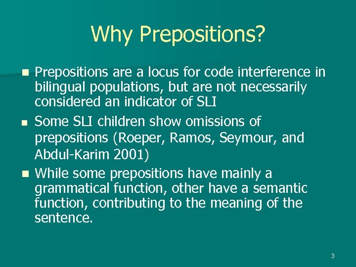 Why Prepositions? Prepositions are a locus for code interference in bilingual populations, but are