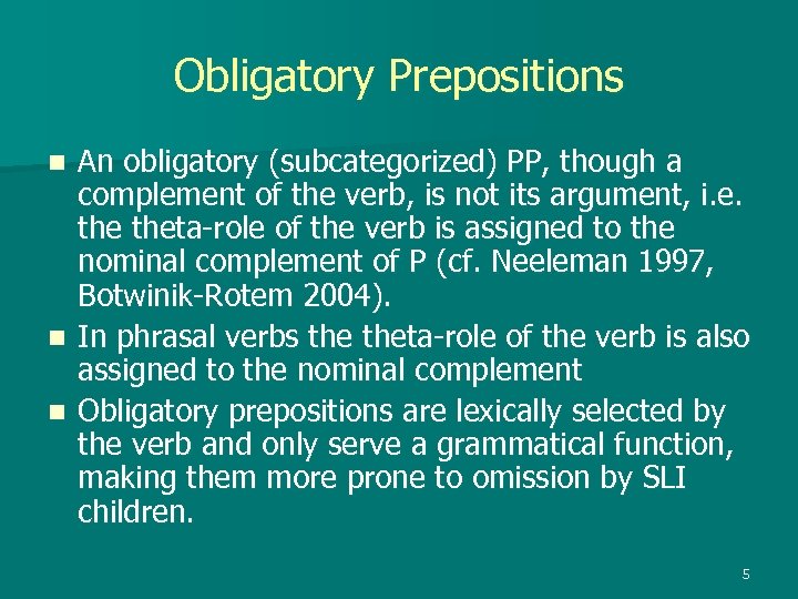 Obligatory Prepositions An obligatory (subcategorized) PP, though a complement of the verb, is not