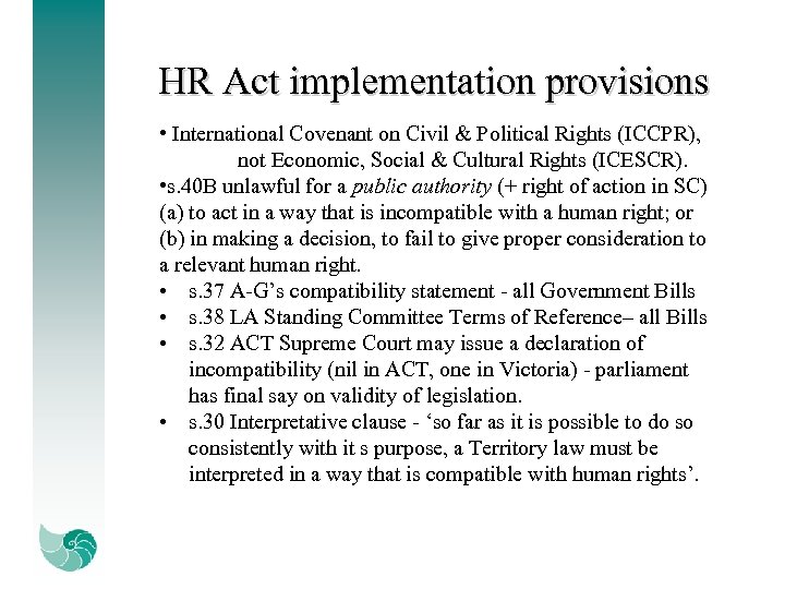 HR Act implementation provisions • International Covenant on Civil & Political Rights (ICCPR), not