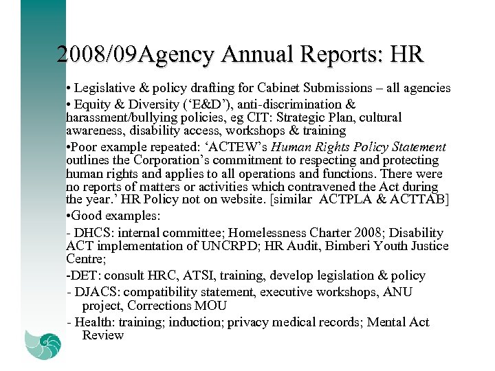 2008/09 Agency Annual Reports: HR • Legislative & policy drafting for Cabinet Submissions –