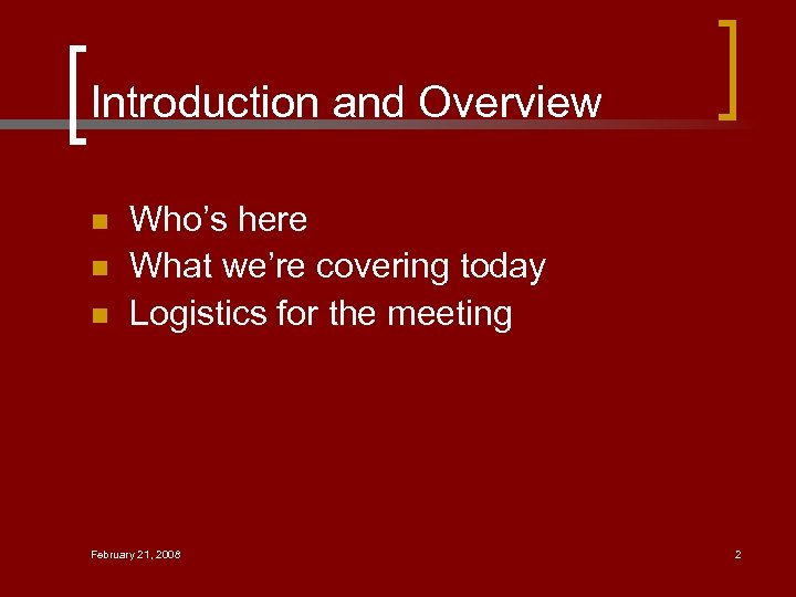 Introduction and Overview n n n Who’s here What we’re covering today Logistics for