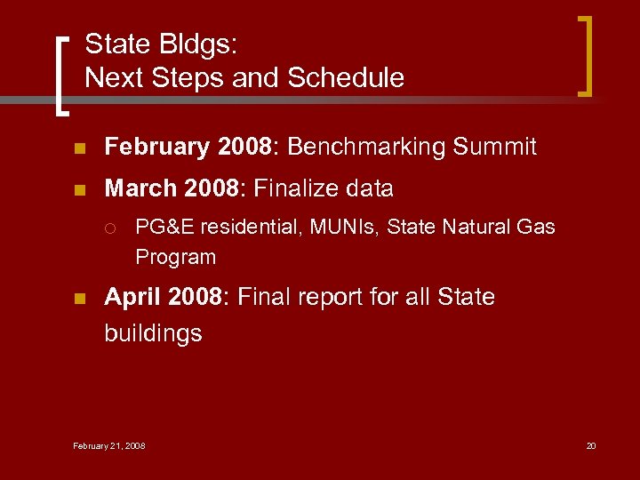 State Bldgs: Next Steps and Schedule n February 2008: Benchmarking Summit n March 2008: