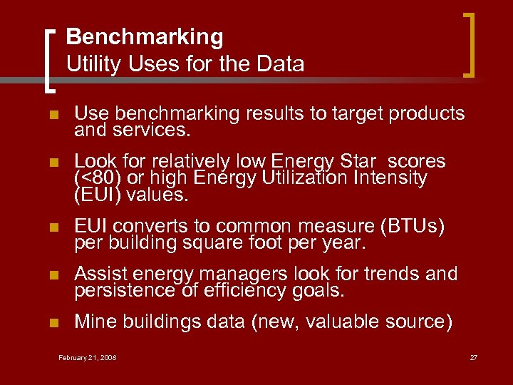 Benchmarking Utility Uses for the Data n Use benchmarking results to target products and