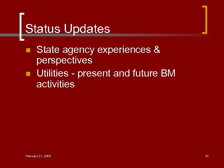 Status Updates n n State agency experiences & perspectives Utilities - present and future