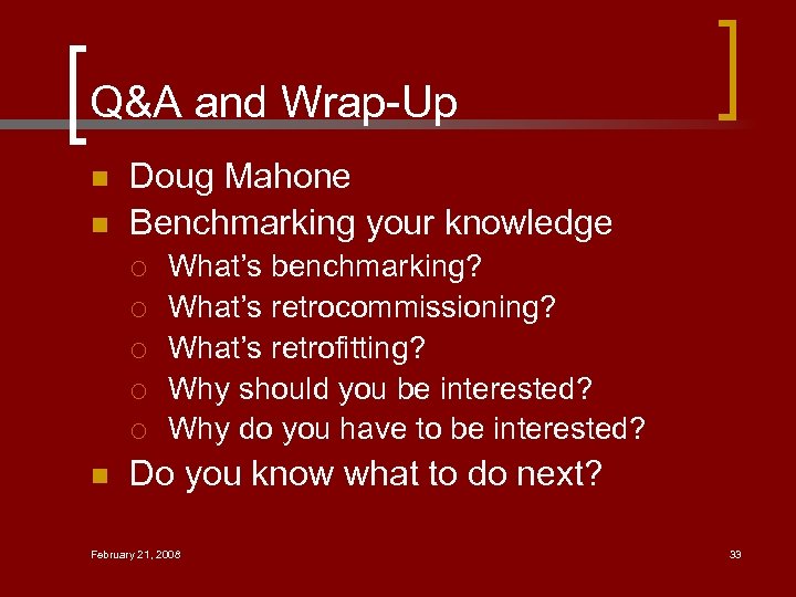 Q&A and Wrap-Up n n Doug Mahone Benchmarking your knowledge ¡ ¡ ¡ n