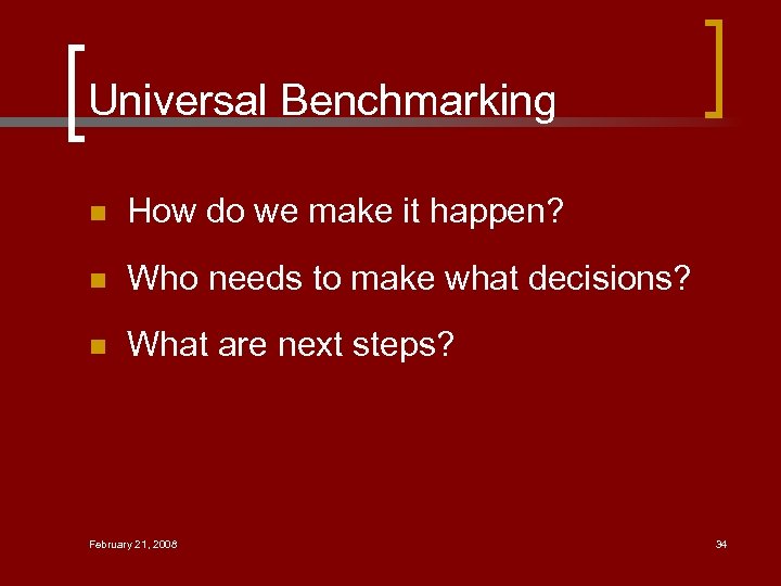 Universal Benchmarking n How do we make it happen? n Who needs to make