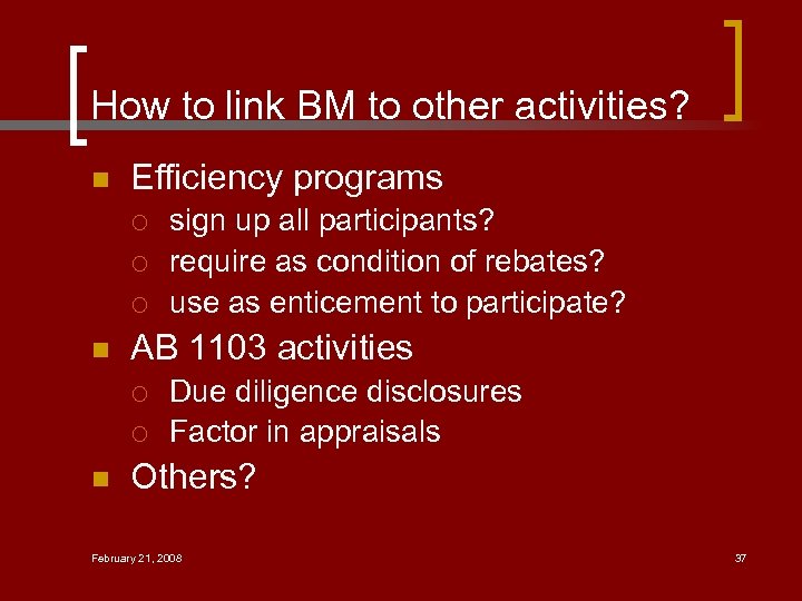 How to link BM to other activities? n Efficiency programs ¡ ¡ ¡ n