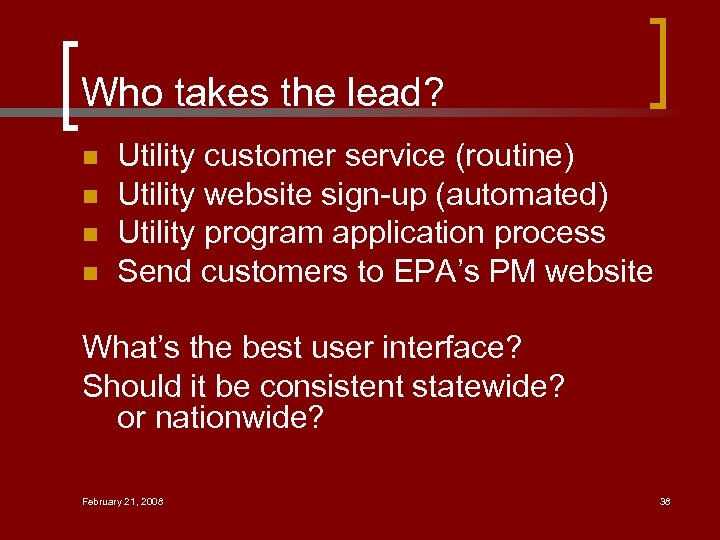 Who takes the lead? n n Utility customer service (routine) Utility website sign-up (automated)