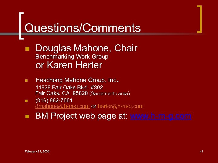 Questions/Comments n Douglas Mahone, Chair Benchmarking Work Group or Karen Herter n n n