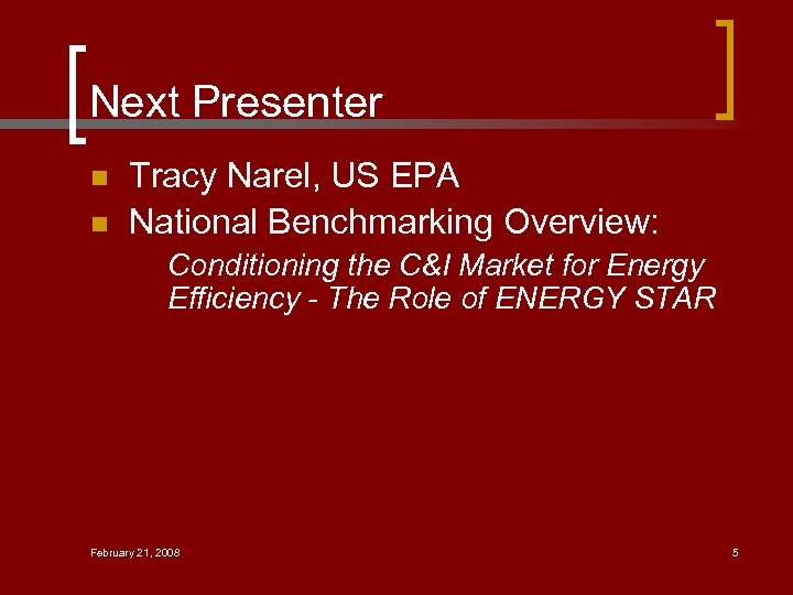 Next Presenter n n Tracy Narel, US EPA National Benchmarking Overview: Conditioning the C&I