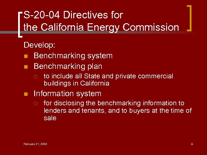 S-20 -04 Directives for the California Energy Commission Develop: n Benchmarking system n Benchmarking