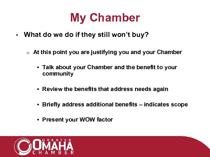 My Chamber • What do we do if they still won’t buy? o At