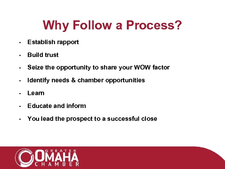 Why Follow a Process? • Establish rapport • Build trust • Seize the opportunity