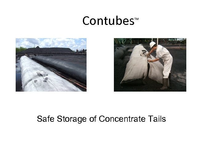 Contubes TM Safe Storage of Concentrate Tails 