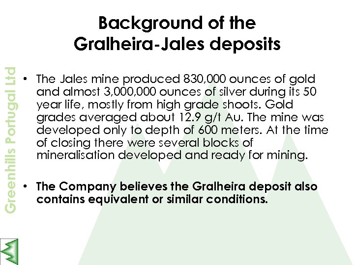 Greenhills Portugal Ltd Background of the Gralheira-Jales deposits • The Jales mine produced 830,