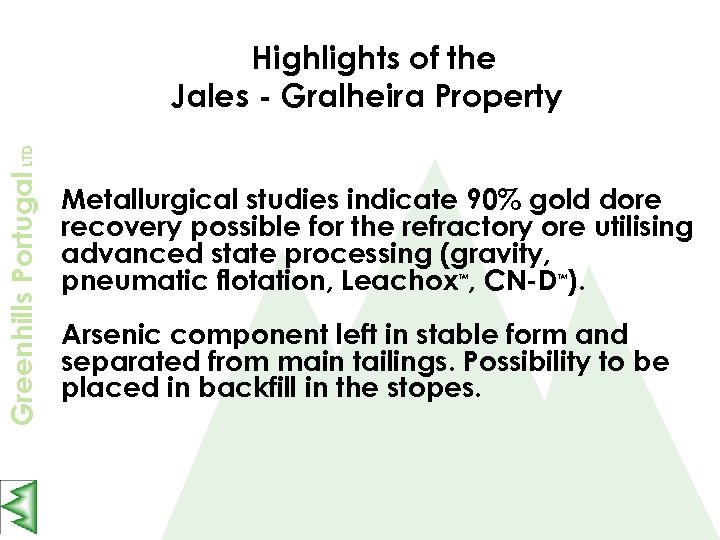 Greenhills Portugal LTD Highlights of the Jales - Gralheira Property Metallurgical studies indicate 90%
