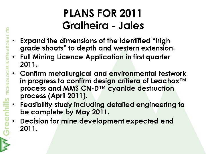 TECHNOLOGIES INTERNATIONAL LTD Greenhills PLANS FOR 2011 Gralheira - Jales • Expand the dimensions