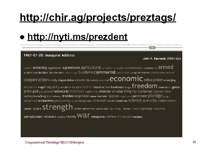 http: //chir. ag/projects/preztags/ l http: //nyti. ms/prezdent Computational Thinking/CE 21/CSPrinciples 10 