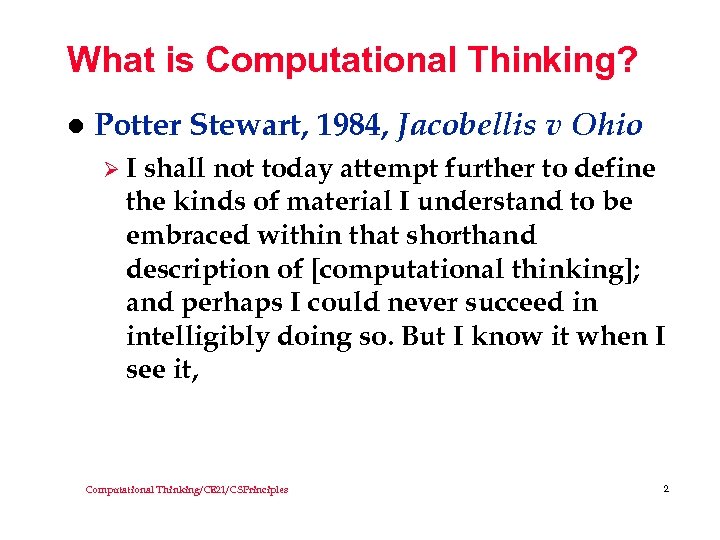 What is Computational Thinking? l Potter Stewart, 1984, Jacobellis v Ohio ØI shall not