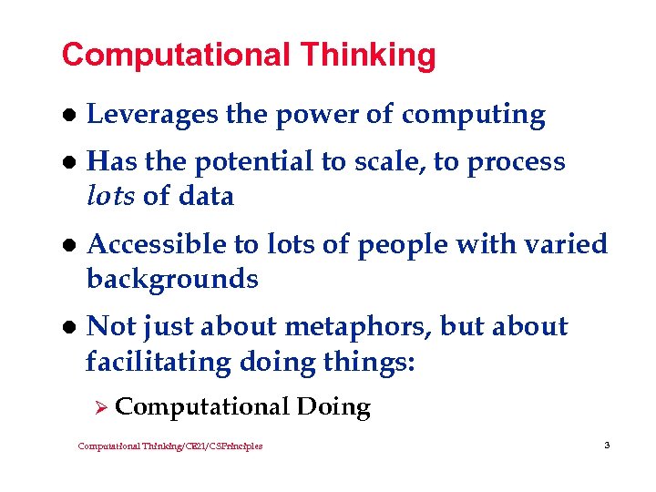 Computational Thinking l Leverages the power of computing l Has the potential to scale,