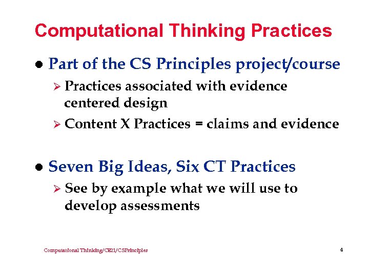 Computational Thinking Practices l Part of the CS Principles project/course Ø Practices associated with