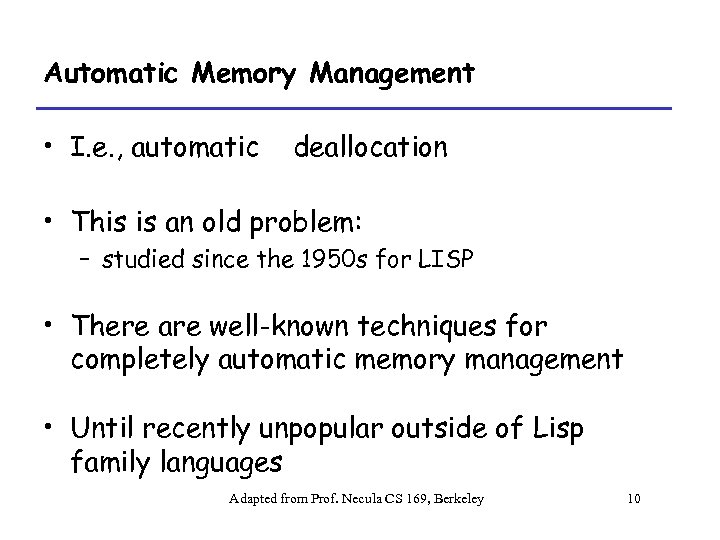 Automatic Memory Management • I. e. , automatic deallocation • This is an old