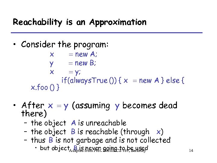Reachability is an Approximation • Consider the program: x y x x. foo ()