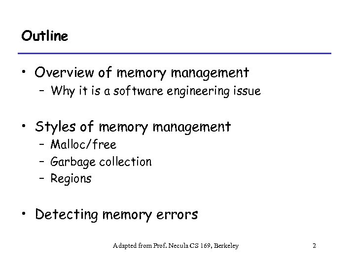 Outline • Overview of memory management – Why it is a software engineering issue