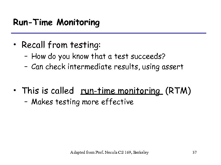 Run-Time Monitoring • Recall from testing: – How do you know that a test