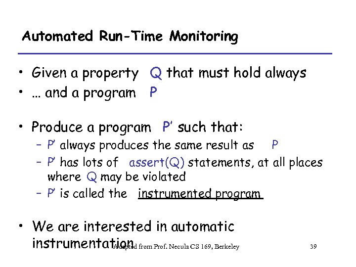 Automated Run-Time Monitoring • Given a property Q that must hold always • …