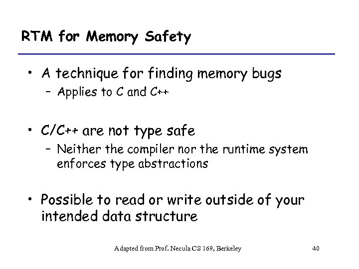 RTM for Memory Safety • A technique for finding memory bugs – Applies to