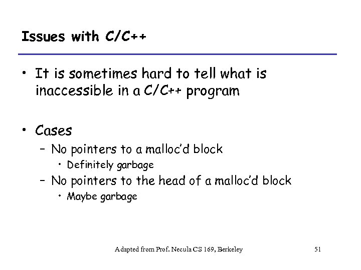 Issues with C/C++ • It is sometimes hard to tell what is inaccessible in