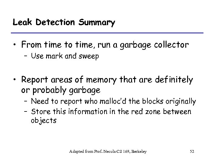 Leak Detection Summary • From time to time, run a garbage collector – Use