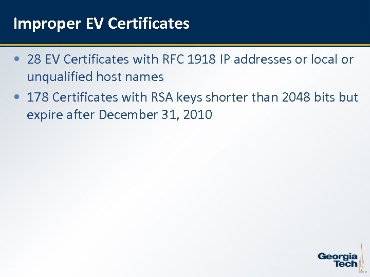 Improper EV Certificates • 28 EV Certificates with RFC 1918 IP addresses or local