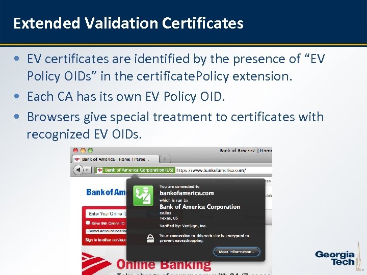 Extended Validation Certificates • EV certificates are identified by the presence of “EV Policy