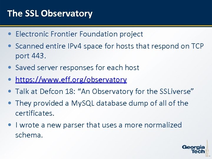 The SSL Observatory • Electronic Frontier Foundation project • Scanned entire IPv 4 space