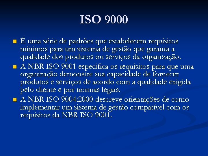 ISO 9000 n n n É uma série de padrões que estabelecem requisitos mínimos