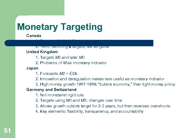 Monetary Targeting Canada 1. Targets M 1 till 1982, then abandons it 2. 1988: