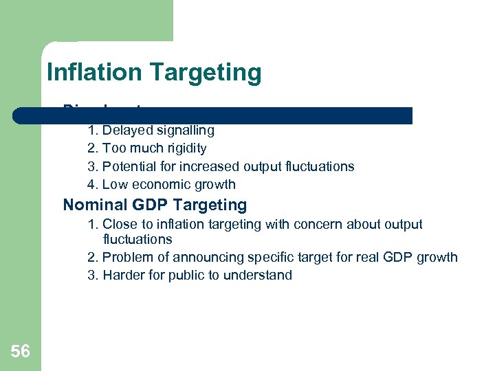 Inflation Targeting Disadvantages 1. Delayed signalling 2. Too much rigidity 3. Potential for increased