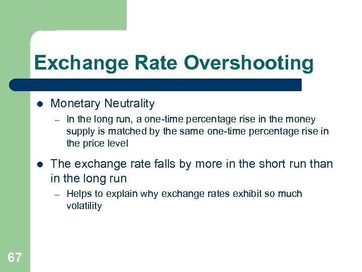 Exchange Rate Overshooting l Monetary Neutrality – l The exchange rate falls by more