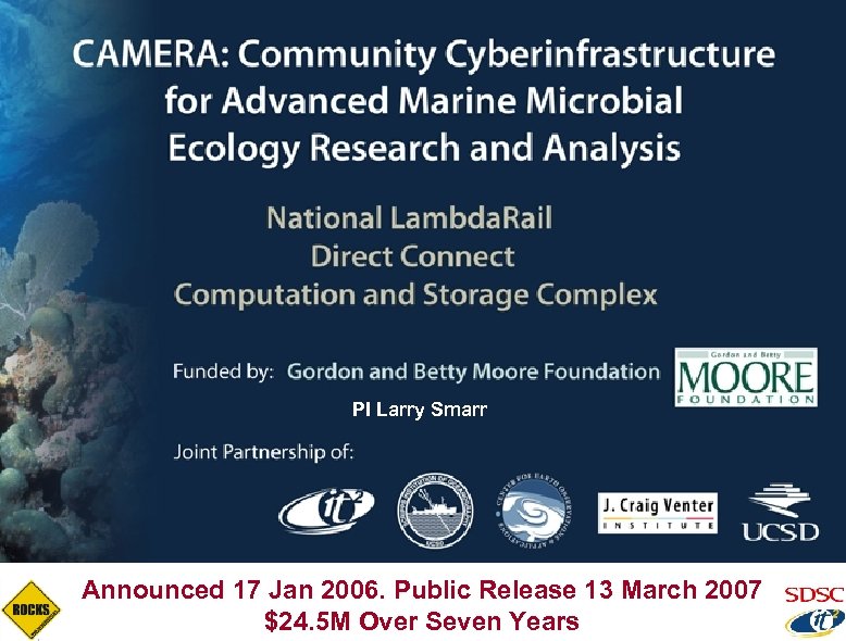 PI Larry Smarr Announced 17 Jan 2006. Public Release 13 March 2007 $24. 5