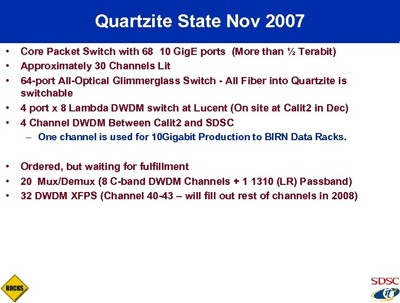 Quartzite State Nov 2007 • • Core Packet Switch with 68 10 Gig. E