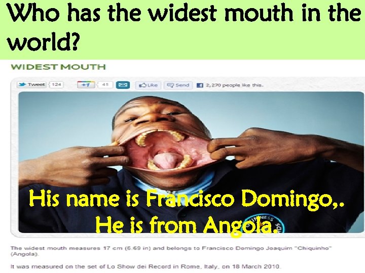 Who has the widest mouth in the world? His name is Francisco Domingo, .
