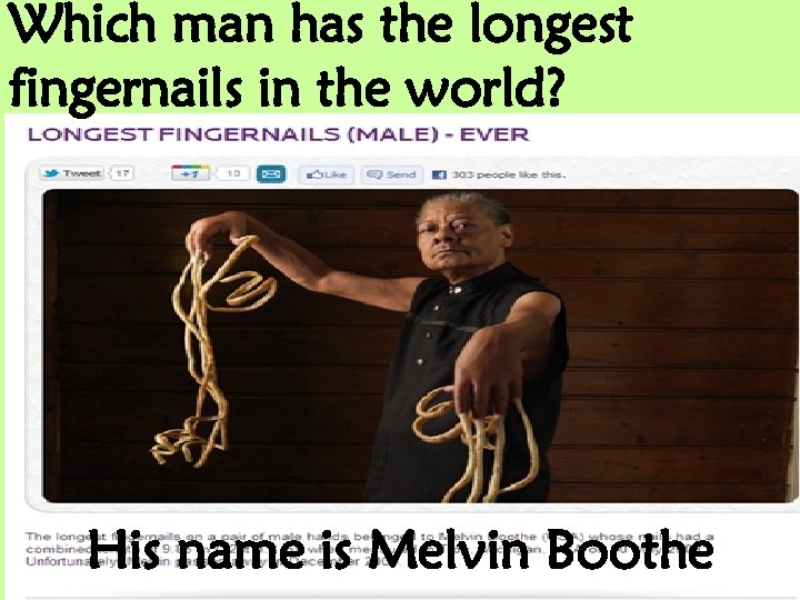 Which man has the longest fingernails in the world? His name is Melvin Boothe