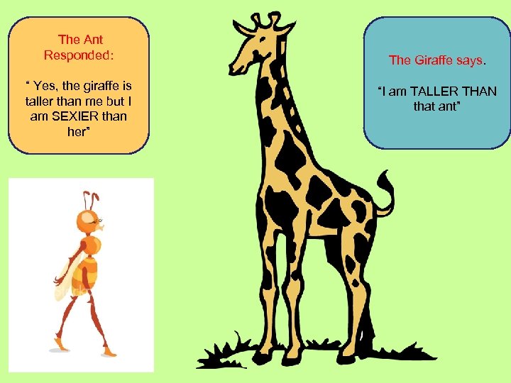  The Ant Responded: “ Yes, the giraffe is taller than me but I