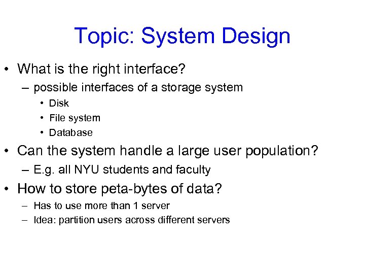 Topic: System Design • What is the right interface? – possible interfaces of a