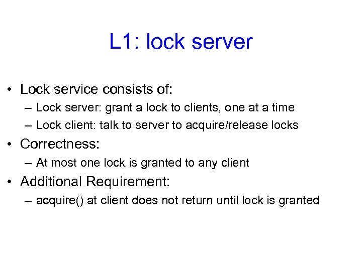 L 1: lock server • Lock service consists of: – Lock server: grant a