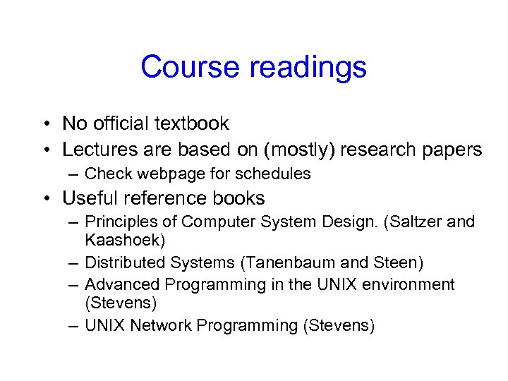 Course readings • No official textbook • Lectures are based on (mostly) research papers