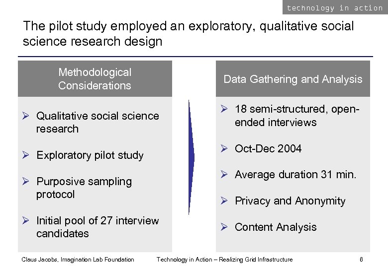 technology in action The pilot study employed an exploratory, qualitative social science research design